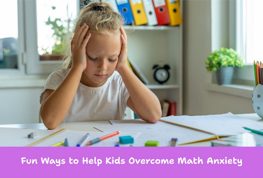 Fun Ways to Help Kids Overcome Math Anxiety